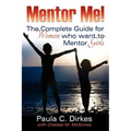 Mentor Me! The Complete Guide for Women Who Want to Mentor Girls