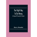 The Right Way To Do Wrong: An Exposé Of Successful Criminals