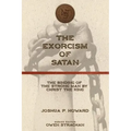 The Exorcism of Satan: The Binding of the Strong Man by Christ the King