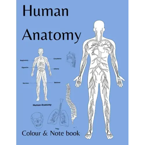 Human Anatomy colour and note book: for students, kids and anyone who likes to colour