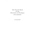 The Fourth Book of the Chronicle of Fredegar: With its Continuations.