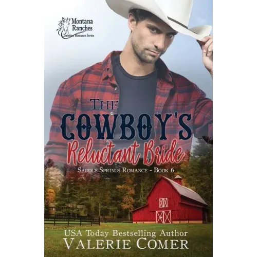 The Cowboy's Reluctant Bride: A Montana Ranches Christian Romance