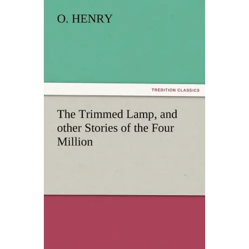 The Trimmed Lamp, and Other Stories of the Four Million