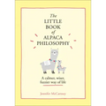 The Little Book of Alpaca Philosophy: A Calmer, Wiser, Fuzzier Way of Life