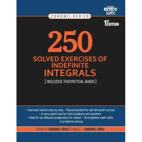 250 Solved Exercises of Indefinite Integrals: Includes theoretical basis