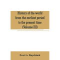 History of the world from the earliest period to the present time (Volume III)