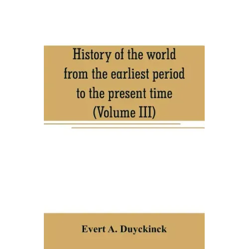 History of the world from the earliest period to the present time (Volume III)