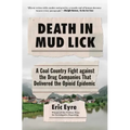 Death in Mud Lick: A Coal Country Fight Against the Drug Companies That Delivered the Opioid Epidemic