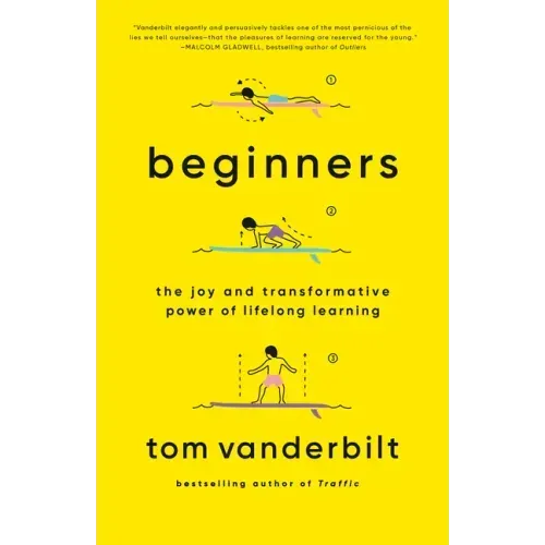 Beginners: The Joy and Transformative Power of Lifelong Learning