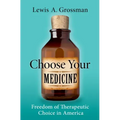 Choose Your Medicine: Freedom of Therapeutic Choice in America