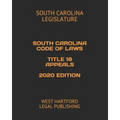 South Carolina Code of Laws Title 18 Appeals 2020 Edition: West Hartford Legal Publishing