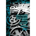Time, Literature, and Cartography After the Spatial Turn: The Chronometric Imaginary