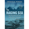 The Raging Sea: The Powerful Account of the Worst Tsunami in U.S. History