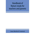 Handbook of nature-study for teachers and parents, based on the Cornell nature-study leaflets
