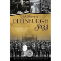 A History of Pittsburgh Jazz: Swinging in the Steel City