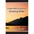 Prader-Willi Syndrome: Growing Older