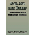 War and the Breed: The Relation of War to the Downfall of Nations