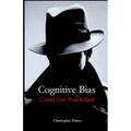 Cognitive Bias Could Get You Killed!