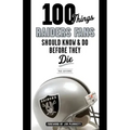 100 Things Raiders Fans Should Know & Do Before They Die