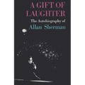 A Gift of Laughter: The Autobiography of Allan Sherman