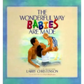 The Wonderful Way Babies Are Made