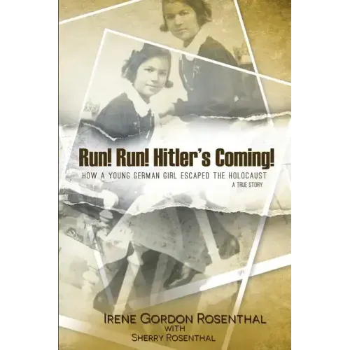 Run! Run! Hitler's Coming!: How a Young German Girl Escaped the Holocaust: A True Story