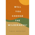 Will You Choose the Wilderness?