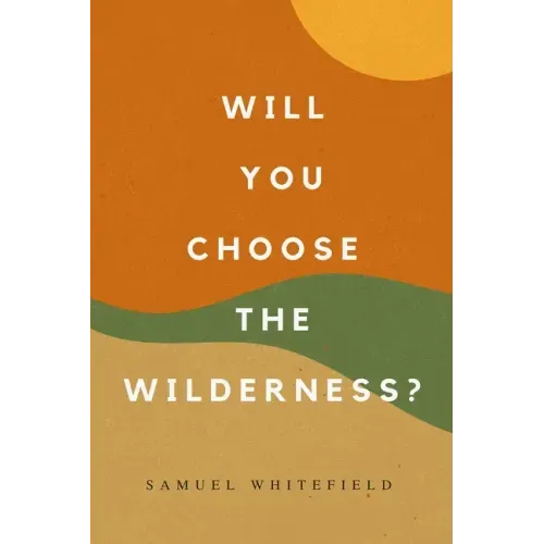 Will You Choose the Wilderness?