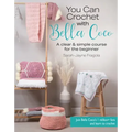 You Can Crochet with Bella Coco: A Clear & Simple Course for the Beginner