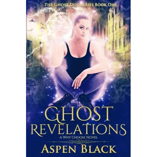Ghost Revelations: A why choose novel