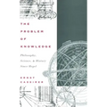 The Problem of Knowledge: Philosophy, Science, and History Since Hegel