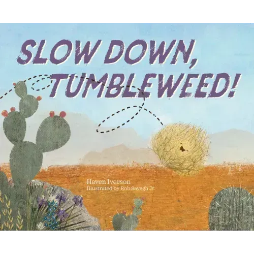Slow Down, Tumbleweed!