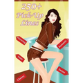 250+ Pick Up Lines: A Collection of 250+ Funny, Cheesy, Corny, Sweet, Romantic, Flattering and Hilarious Pickup Lines