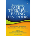Innovations in Family Therapy for Eating Disorders: Novel Treatment Developments, Patient Insights, and the Role of Carers
