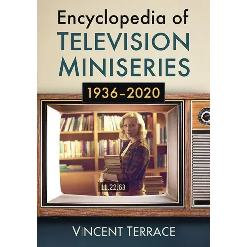 Encyclopedia of Television Miniseries, 1936-2020