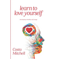 Learn To Love Yourself: Developing a Healthy Self Image