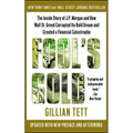 Fool's Gold: The Inside Story of J.P. Morgan and How Wall St. Greed Corrupted Its Bold Dream and Created a Financial Catastrophe