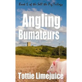Angling Bumateurs: Book 5 in the Sell the Pig trilogy