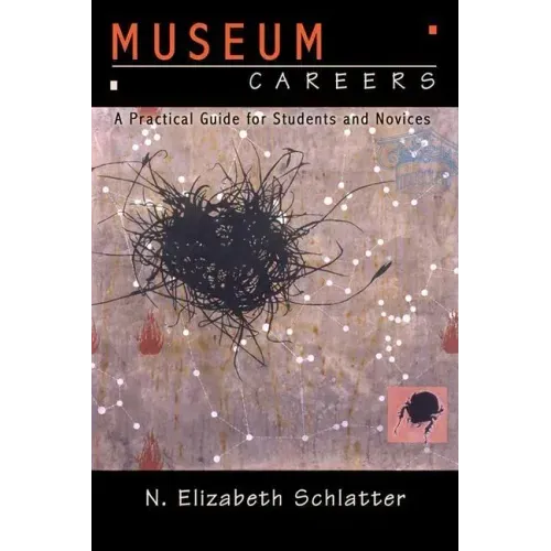 Museum Careers: A Practical Guide for Students and Novices