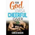For God Loves a Cheerful Giver