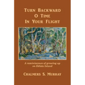 Turn Backward O Time In Your Flight: A reminiscence of growing up on Edisto Island