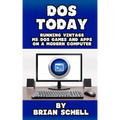 DOS Today: Running Vintage MS-DOS Games and Apps on a Modern Computer