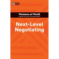 Next-Level Negotiating (HBR Women at Work Series)