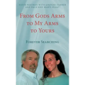 From Gods Arms to My Arms to Yours: Forever Searching