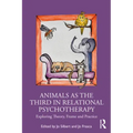Animals as the Third in Relational Psychotherapy: Exploring Theory, Frame and Practice