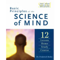 Basic Principles of the Science of Mind: Twelve Lesson Home Study Course