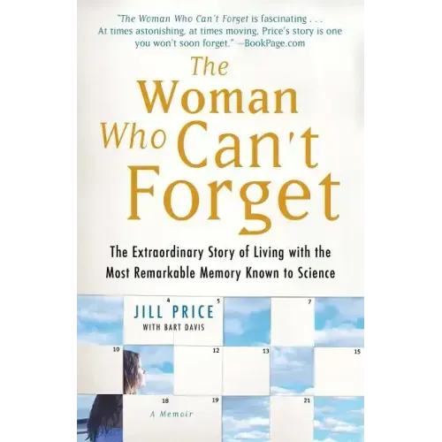 Woman Who Can't Forget: The Extraordinary Story of Living with the Most Remarkable Memory Known to Science