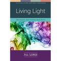 Living Light: On Seeking and Finding True Faith