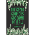 The Great Glorious Goddamn of It All