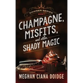 Champagne, Misfits, and Other Shady Magic